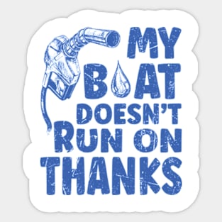 My Boat Doesn't Run On Thanks Boating Gifts For Boat Owners Sticker